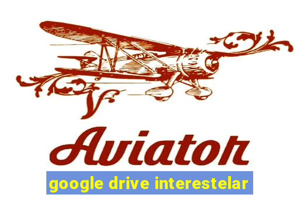 google drive interestelar